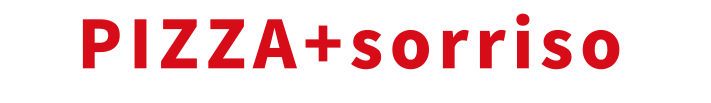 PIZZA + sorriso